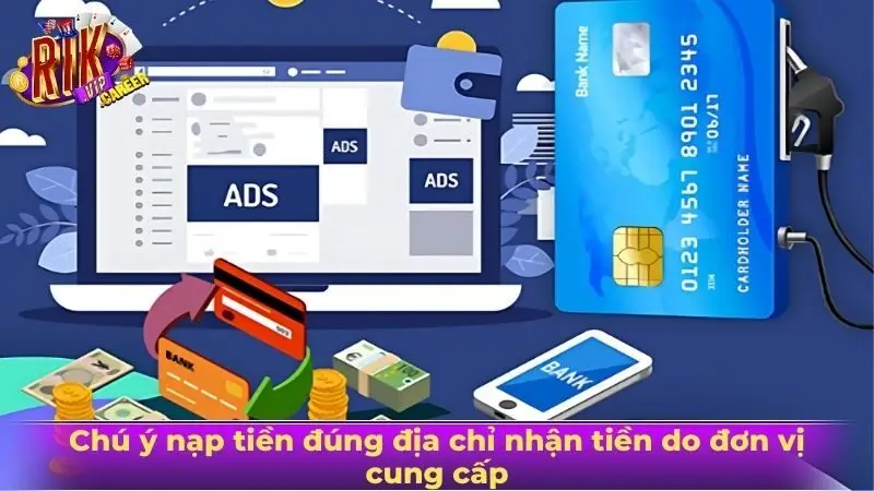 Chú ý nạp tiền đúng địa chỉ nhận tiền do đơn vị cung cấp