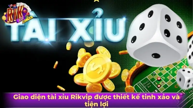 Giao diện tài xỉu Rikvip được thiết kế tinh xảo và tiện lợi